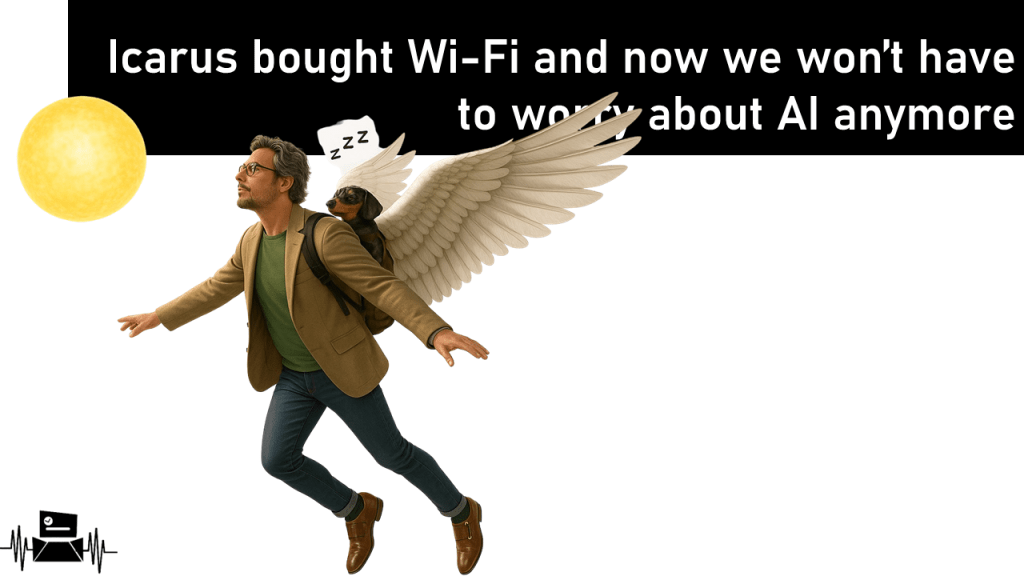 Icarus bought Wi-Fi and now we won’t have to worry about AI&nbsp;anymore